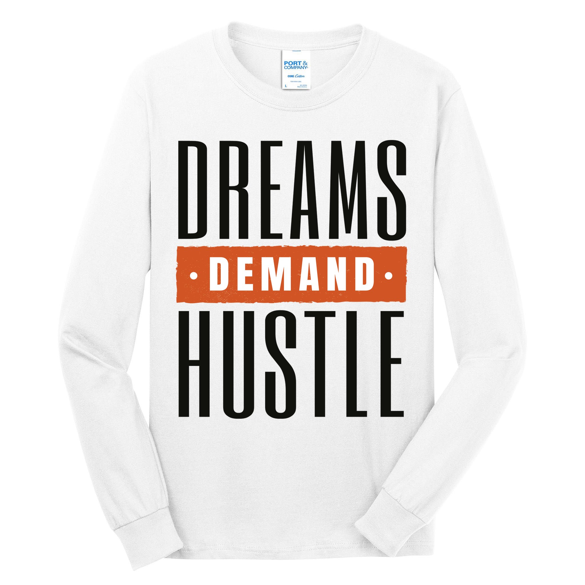 Dreams Demand Hustle Motivational Quote Tall Long Sleeve T-Shirt