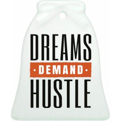 Dreams Demand Hustle Motivational Quote Ceramic Bell Ornament