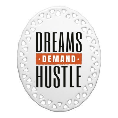 Dreams Demand Hustle Motivational Quote Ceramic Oval Ornament