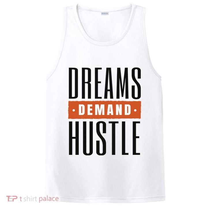 Dreams Demand Hustle Motivational Quote PosiCharge Competitor Tank
