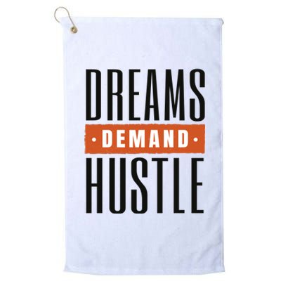 Dreams Demand Hustle Motivational Quote Platinum Collection Golf Towel