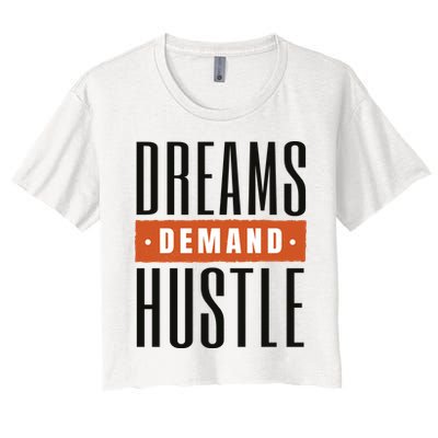 Dreams Demand Hustle Motivational Quote Crop Top