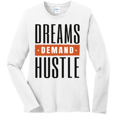 Dreams Demand Hustle Motivational Quote Ladies Long Sleeve Shirt