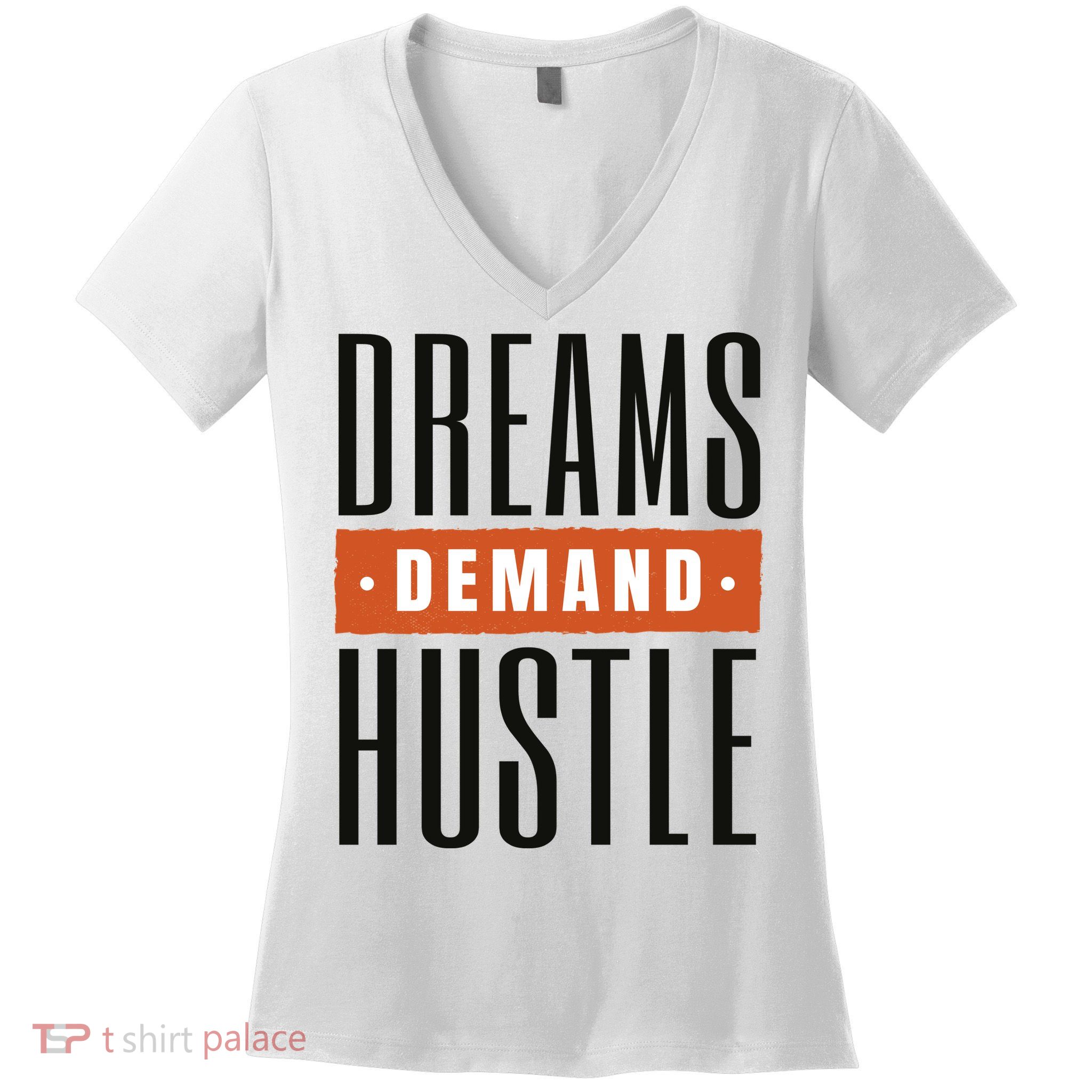 Dreams Demand Hustle Motivational Quote Women's V-Neck T-Shirt