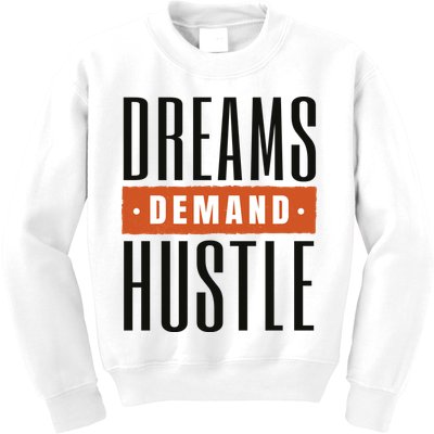 Dreams Demand Hustle Motivational Quote Kids Sweatshirt