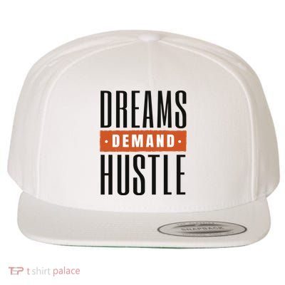 Dreams Demand Hustle Motivational Quote Wool Snapback Cap