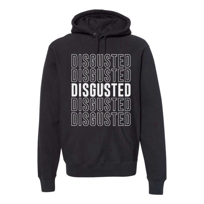 Disgusted Premium Hoodie