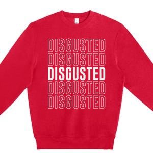 Disgusted Premium Crewneck Sweatshirt