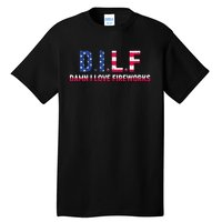 DILF Damn I Love Fireworks Tall T-Shirt