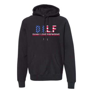 DILF Damn I Love Fireworks Premium Hoodie