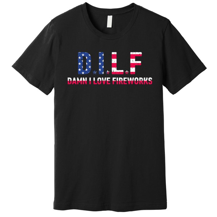 DILF Damn I Love Fireworks Premium T-Shirt