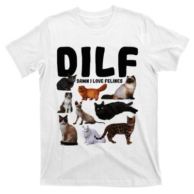 Dilf Damn I Love Felines Funny Cat Kitty Lover T-Shirt