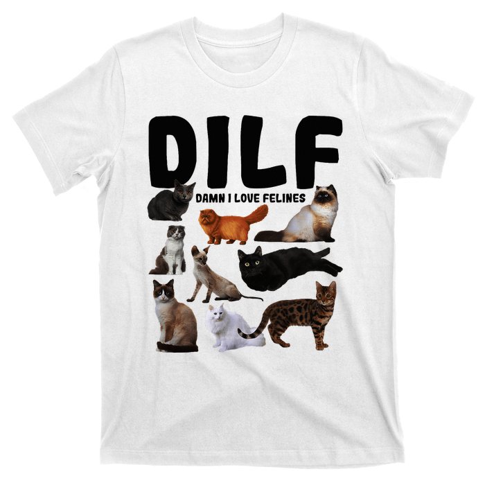 Dilf Damn I Love Felines Funny Cat Kitty Lover T-Shirt