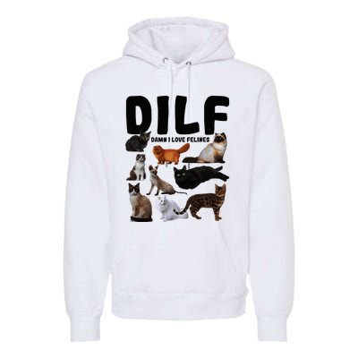 Dilf Damn I Love Felines Funny Cat Kitty Lover Premium Hoodie