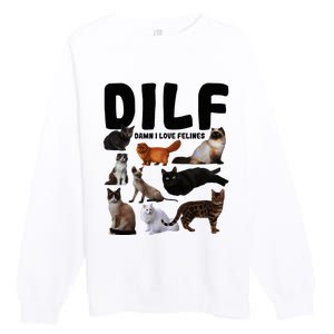 Dilf Damn I Love Felines Funny Cat Kitty Lover Premium Crewneck Sweatshirt