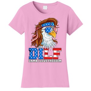 Dilf Damn I Love Freedom Eagle Funny Patriotic 4th Of July Women's T-Shirt