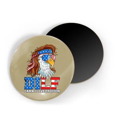Dilf Damn I Love Freedom Eagle Funny Patriotic 4th Of July Magnet