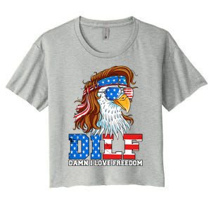 Dilf Damn I Love Freedom Eagle Funny Patriotic 4th Of July Women's Crop Top Tee