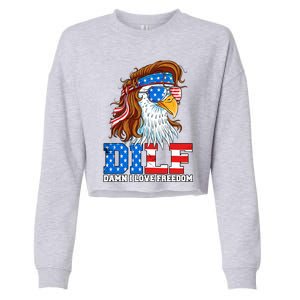 Dilf Damn I Love Freedom Eagle Funny Patriotic 4th Of July Cropped Pullover Crew