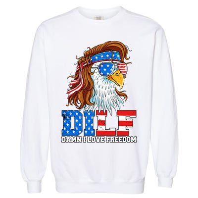 Dilf Damn I Love Freedom Eagle Funny Patriotic 4th Of July Garment-Dyed Sweatshirt