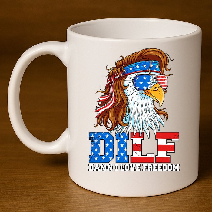 Dilf Damn I Love Freedom Eagle Funny Patriotic 4th Of July 11oz C Handle Ceramic Mug