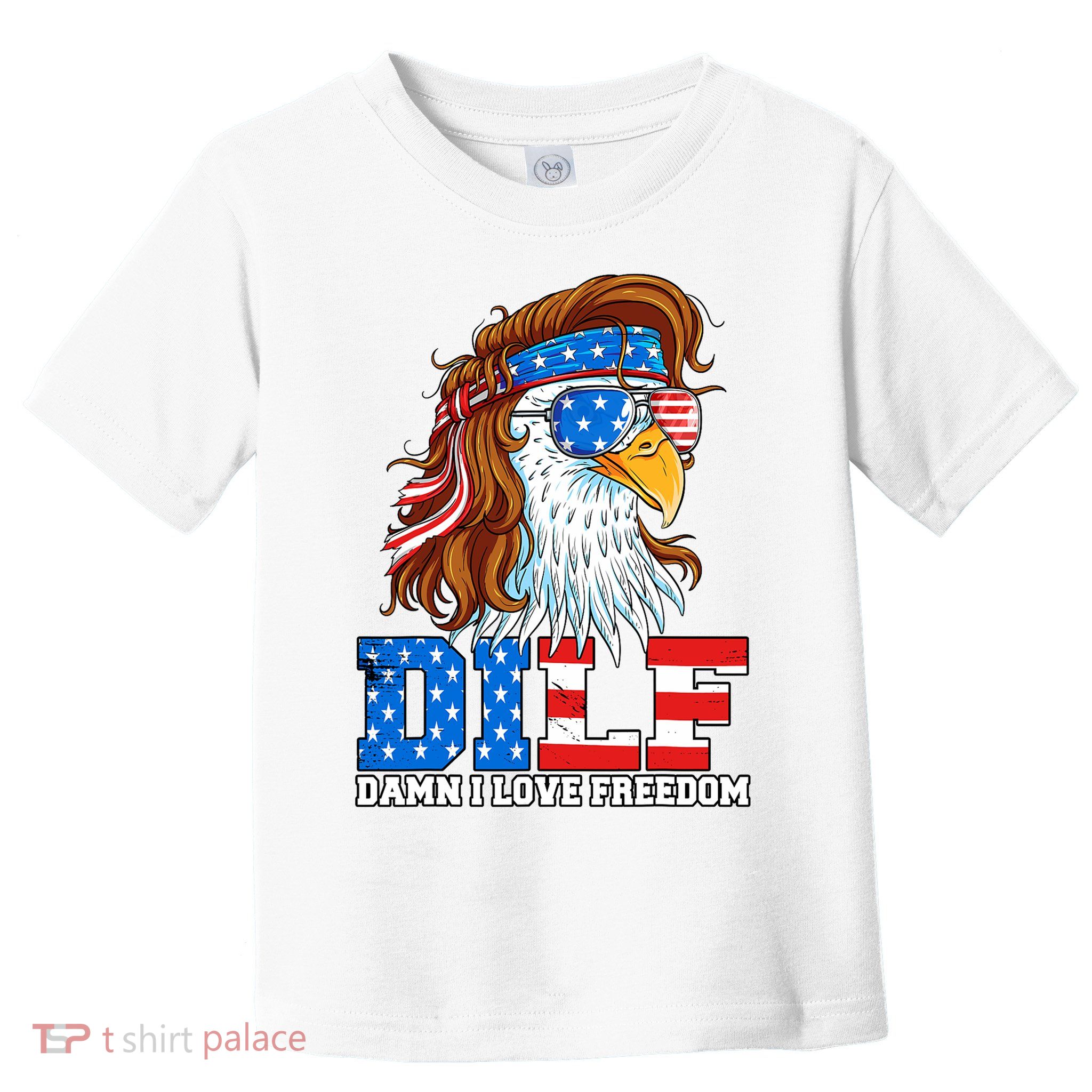 Dilf Damn I Love Freedom Eagle Funny Patriotic 4th Of July Toddler T-Shirt
