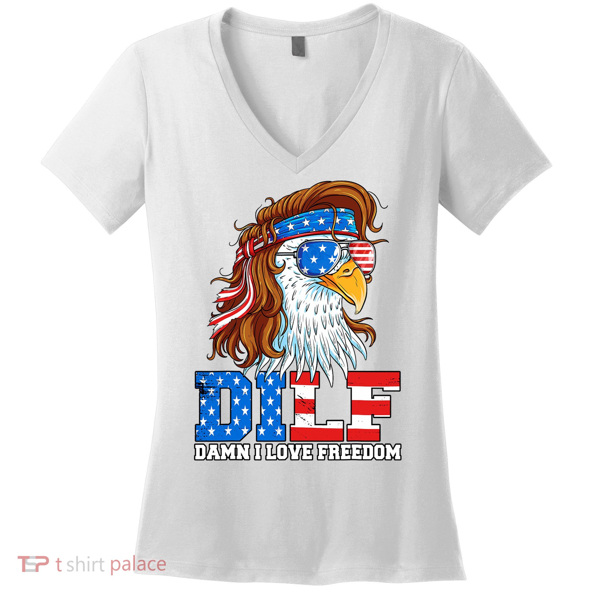 Dilf Damn I Love Freedom Eagle Funny Patriotic 4th Of July Women's V-Neck T-Shirt