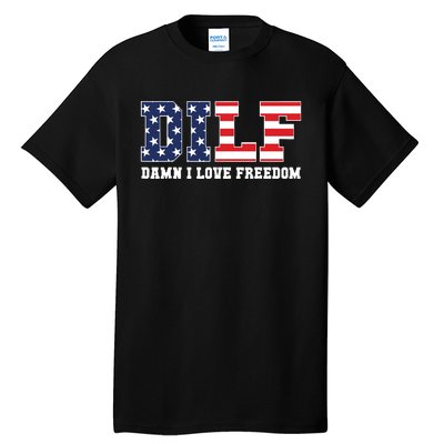 Dilf Damn I Love Freedom Funny Patriotic 4th Of July Tall T-Shirt