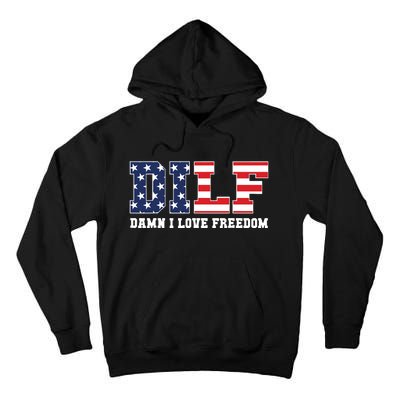 Dilf Damn I Love Freedom Funny Patriotic 4th Of July Tall Hoodie