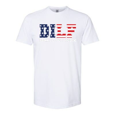 Dilf Damn I Love Freedom Funny Patriotic 4th Of July Softstyle CVC T-Shirt