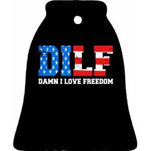 Dilf Damn I Love Freedom Funny Patriotic 4th Of July Ceramic Bell Ornament