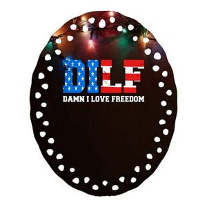 Dilf Damn I Love Freedom Funny Patriotic 4th Of July Ceramic Oval Ornament