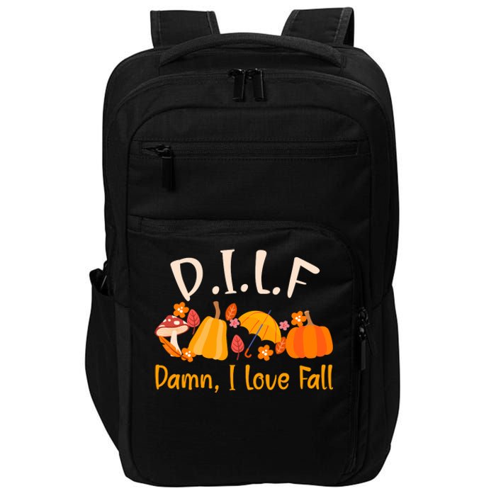 Dilf Damn I Love Fall Funny Pumpkin Autumn Lover Impact Tech Backpack