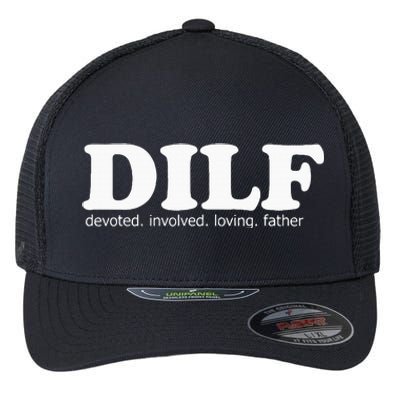 Dilf Devoted Involved Loving Father Dad Papa Flexfit Unipanel Trucker Cap