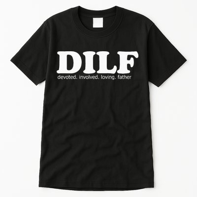 Dilf Devoted Involved Loving Father Dad Papa Tall T-Shirt
