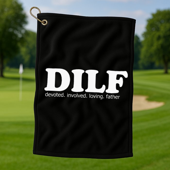Dilf Devoted Involved Loving Father Dad Papa Golf Towel