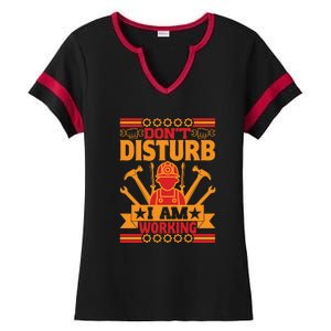 Don't Disturb I Am Working Labor Day Gift Ladies Halftime Notch Neck Tee