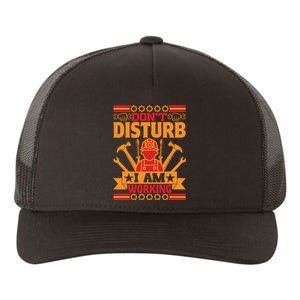 Don't Disturb I Am Working Labor Day Gift Yupoong Adult 5-Panel Trucker Hat