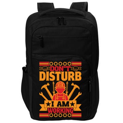 Don't Disturb I Am Working Labor Day Gift Impact Tech Backpack
