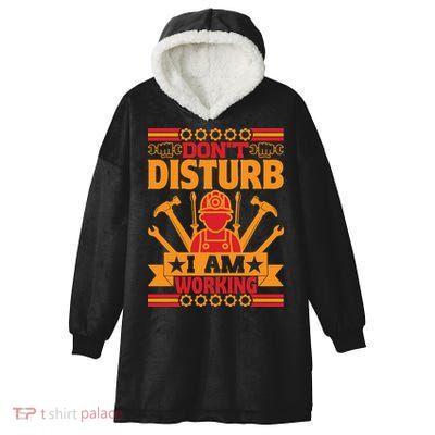Don't Disturb I Am Working Labor Day Gift Hooded Wearable Blanket