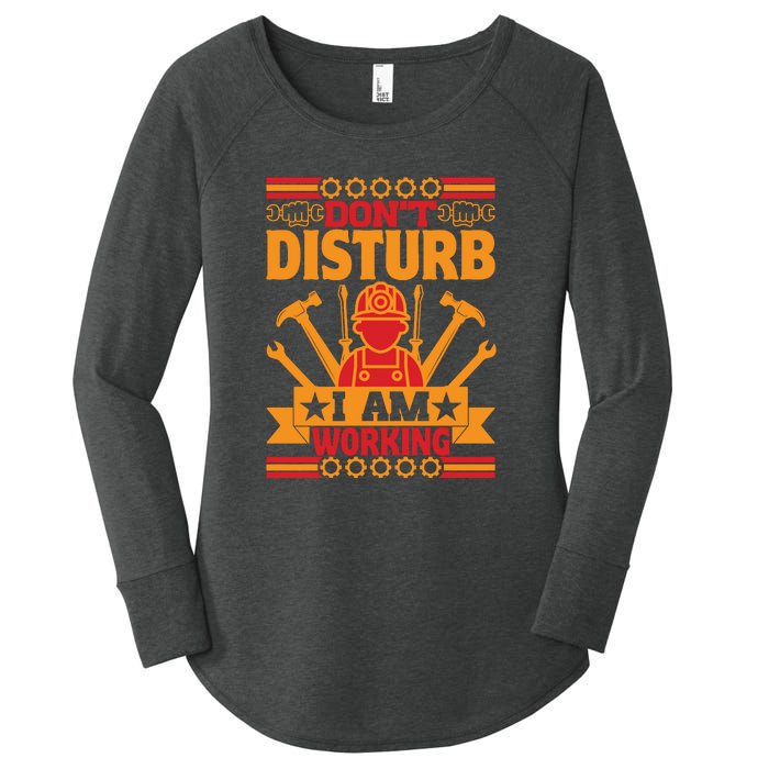 Don't Disturb I Am Working Labor Day Gift Women's Perfect Tri Tunic Long Sleeve Shirt