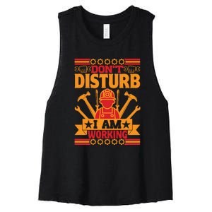 Don't Disturb I Am Working Labor Day Gift Women's Racerback Cropped Tank