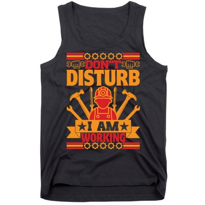 Don't Disturb I Am Working Labor Day Gift Tank Top