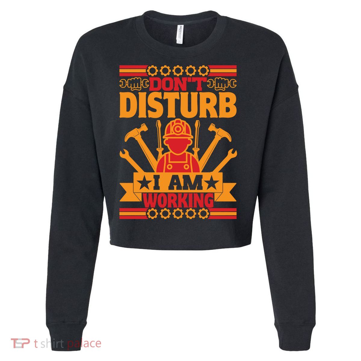 Don't Disturb I Am Working Labor Day Gift Cropped Pullover Crew