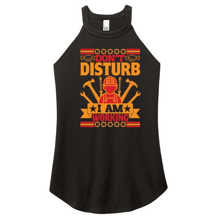 Don't Disturb I Am Working Labor Day Gift Women's Perfect Tri Rocker Tank