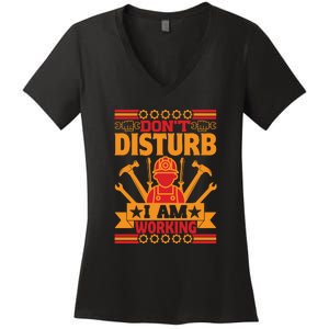 Don't Disturb I Am Working Labor Day Gift Women's V-Neck T-Shirt