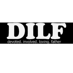 Dilf Devoted Involved Loving Father Dad Papa Funny Gift Bumper Sticker