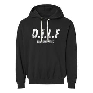 Dilf Damn I Love Fries Garment-Dyed Fleece Hoodie