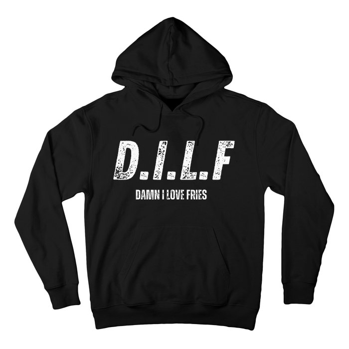 Dilf Damn I Love Fries Hoodie