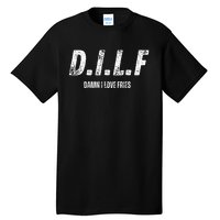 Dilf Damn I Love Fries Tall T-Shirt